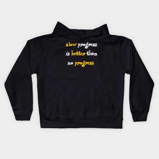 slow progress is better than no progress Kids Hoodie